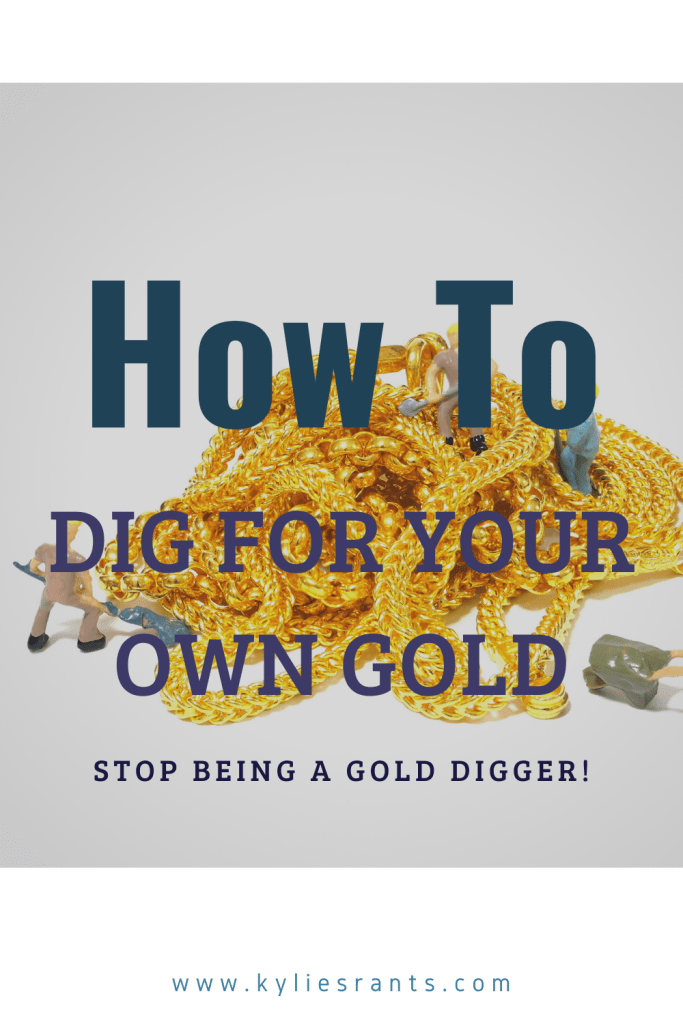 How to dig for your own gold