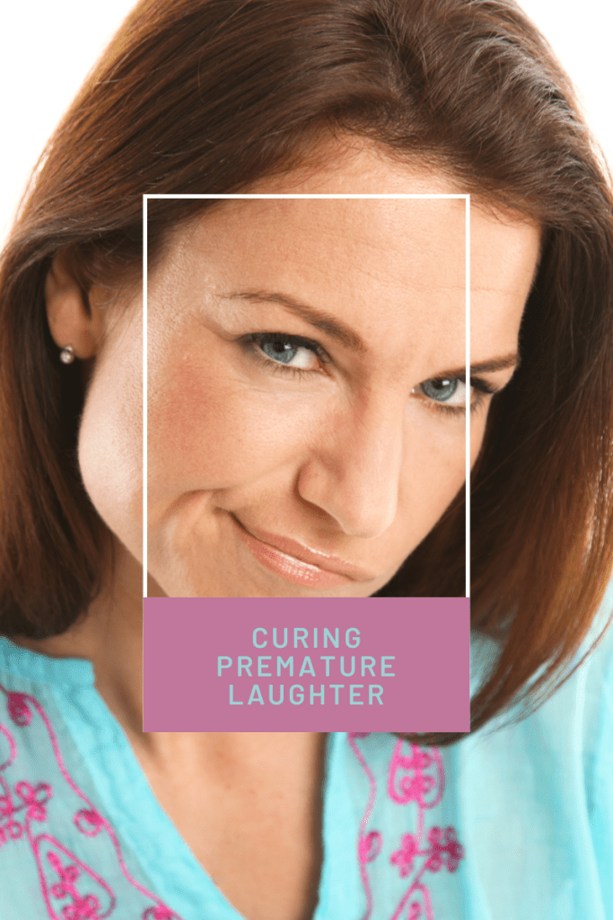 Premature laughter is no laughing matter
