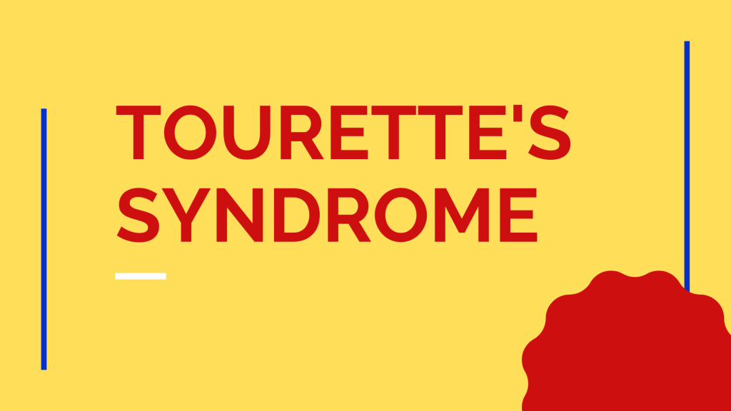 Tourette's Syndrome spelled out in red on a yellow background.